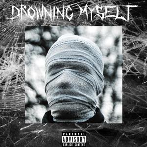 DROWNING MYSELF (feat. Esthetic Gloom) [Explicit]