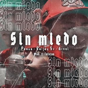 Sin Miedo (feat. Pesus, Emijey Sv & Arnol)