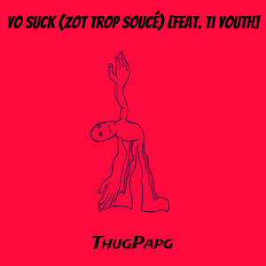 Yo Suck (Zot Trop Soucé) [Explicit]