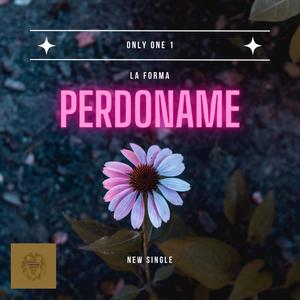 PERDONAME (feat. Louis La Forma & Only One 1)