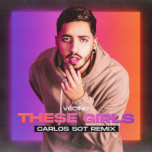 These Girls (Carlos Sot Remix) [Explicit]