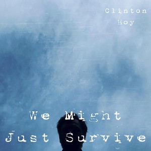 We Might Just Survive