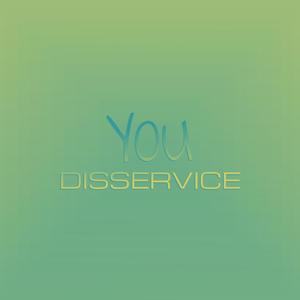 You Disservice