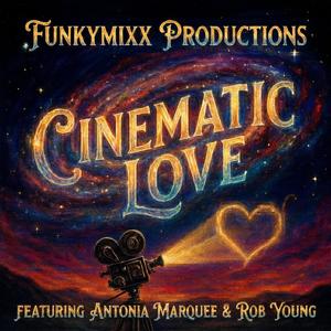CINEMATIC LOVE (feat. ANTONIA MARQUEE & ROB YOUNG)