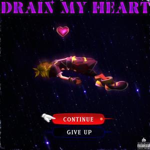 Drain My Heart (Explicit)