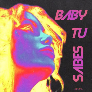 Baby Tu Sabes (Remix) [Explicit]