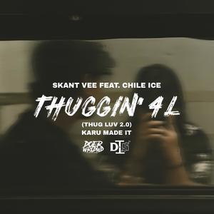 THUGGIN' 4L (feat. Chile Ice)