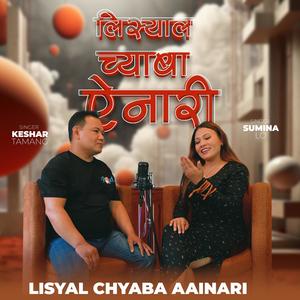 Lisyal Chyaba Aainari (feat. Kesar Tamang & Sumina Lo)