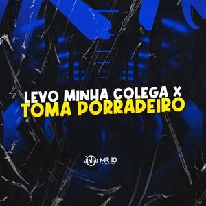 LEVO MINHA COLEGA X TOMA PORRADEIRO (Explicit)