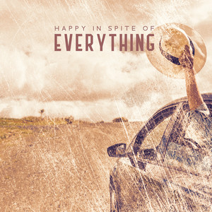 Happy in Spite of Everything