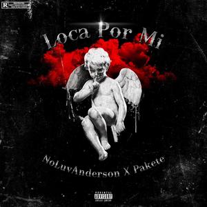 Loca Por Mi (feat. Pakete) (Explicit)