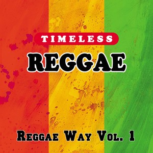 Timeless Reggae: Reggae Way Vol. 1