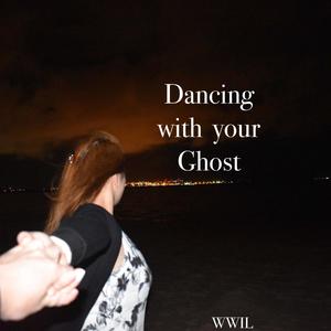 Dancing With Your Ghost