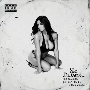 Se Diverti (feat. CJ, Keke & Kelvinho) (Explicit)