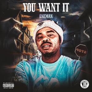 YOU WANT IT (Explicit)