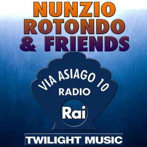 Nunzio Rotondo & Friends (Via Asiago 10, Radio Rai)