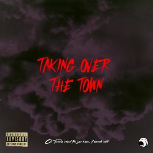 Taking Over The Town (Explicit)