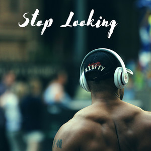Stop Looking
