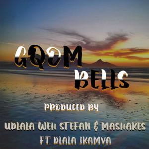 Gqom Bells(feat. Mashakes & Dlala Ikamva)