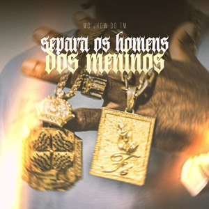 Separa os Homens dos Meninos (Explicit)