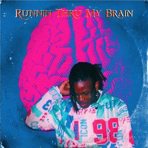 Runnin Thru My Brain (Explicit)