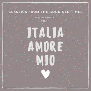 Italia Amore Mio (Classics from the Good Old Times) , Vol. 3 [Explicit]