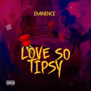 Love so Tipsy(feat. Rayan T, Marvellous Benjy & Vjseximoney) (Explicit)