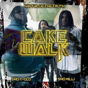 Cake walk (feat. SNO T-glo & SNO Milli) [Explicit]