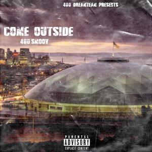 COME OUTSIDE (Explicit)