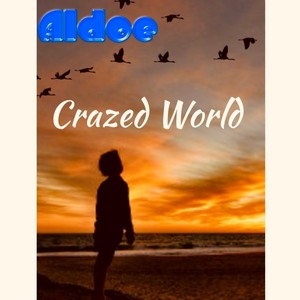 Aldoe Crazed World (Explicit)