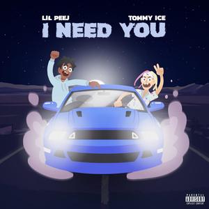 I Need You(feat. Tommy Ice) (Explicit)