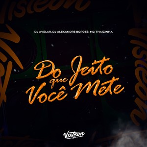 Do Jeito Que Você Mete (Explicit)