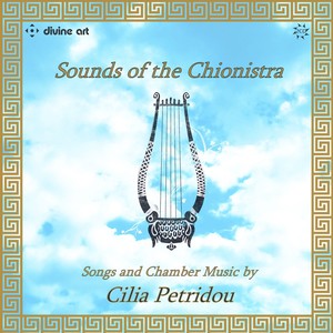 Petridou, C.: Songs / Chamber Music (Sounds of The Chionistra) [Smart, Rogers, Ellerdale Trio]