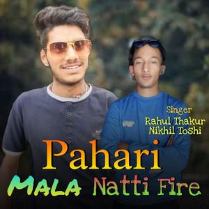 Pahari Mala Natti Fire