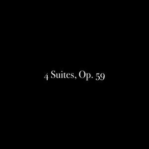 4 Suites, Op. 59