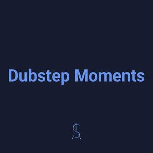 Dubstep Moments (Explicit)