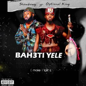 Bah3ti Yele(feat. Optional King) (Explicit)