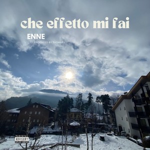 Che effetto mi fai (Explicit)