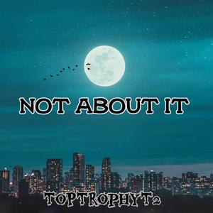 Not About It (Explicit)