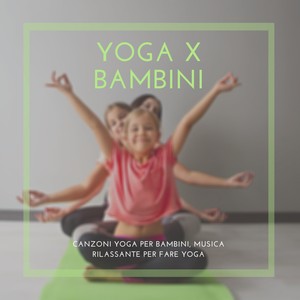 Yoga x bambini – Canzoni yoga per bambini, musica rilassante per fare yoga