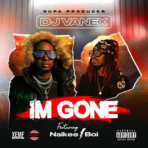 IM GONE (feat. Naikee Boi) [Explicit]