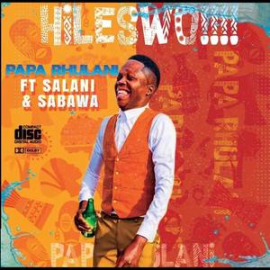 Papa Rhulani (Hileswoo!!) (feat. Salani The Producer & Sabawa) [Explicit]