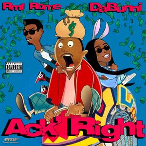 Ack' Right (feat. DaBunni) [Explicit]