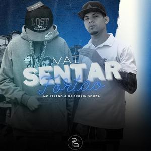 VAI SENTAR FORTÃO (feat. Mc pelego)