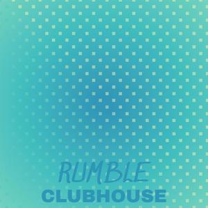 Rumble Clubhouse