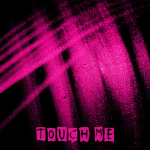 Touch Me