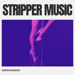 Stripper Music (Explicit)