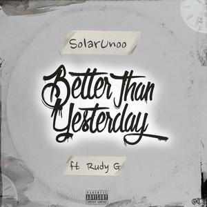 Better Than Yesterday(feat. Rudy G.) (Explicit)