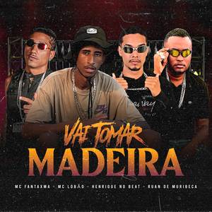 Vai Tomar Madeira (Brega Funk|Explicit)