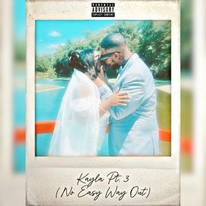 Kayla, Pt. 3 (No Easy Way Out) (Explicit)